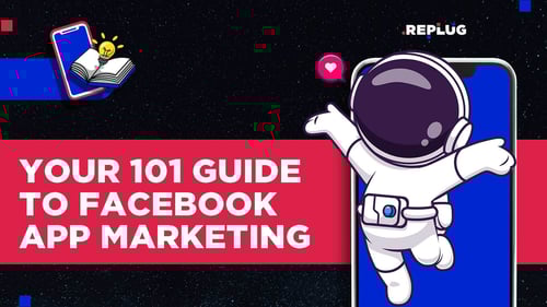 Your 101 Guide to Facebook App Marketing
