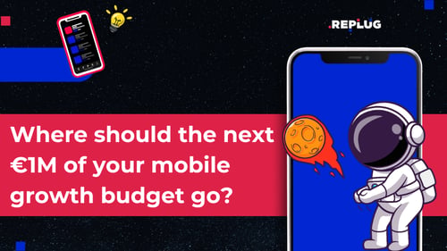 Where should the next €1M of your mobile growth budget go?
