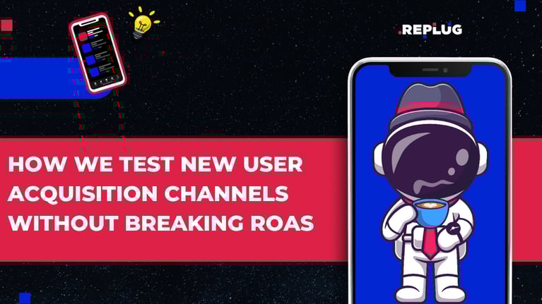 How We Test New User Acquisition Channels Without Breaking ROAS