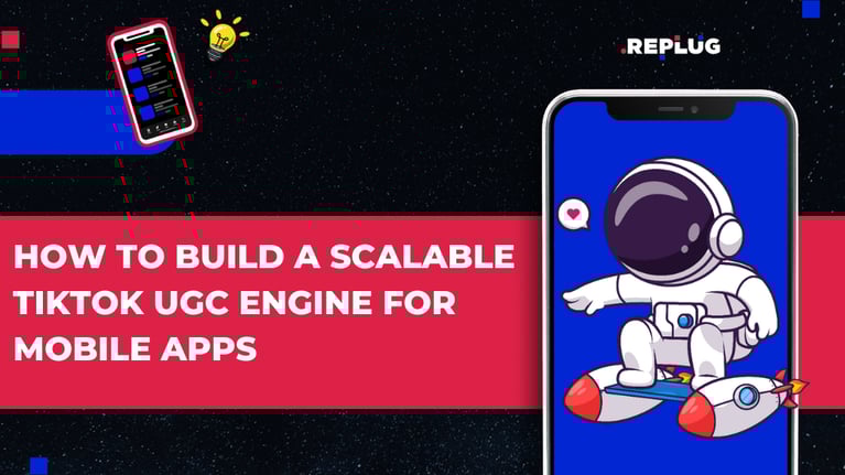 How To Build a Scalable TikTok UGC Engine for Mobile Apps