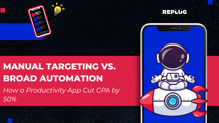 Manual Targeting vs. Broad Automation: How a Productivity App Cut CPA by 50%