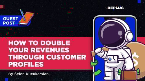 How to Double Your Revenue Through Customer Profiles