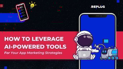 How to Leverage AI-powered Tools for Your App Marketing Strategies
