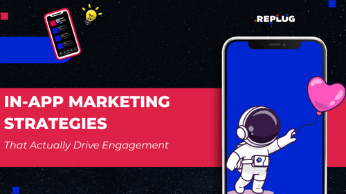 In-App Marketing Strategies That Actually Drive Engagement: Proven Tactics