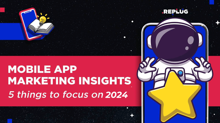 Mobile App Marketing Insights: 5 Things to Focus On in 2024