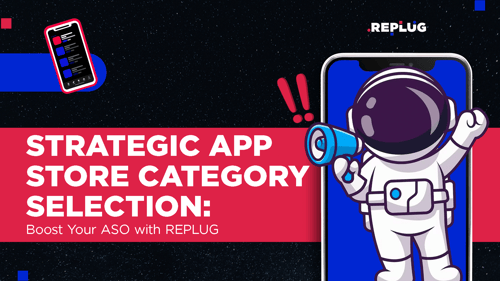 Strategic App Store Category Selection: Boost Your ASO with REPLUG
