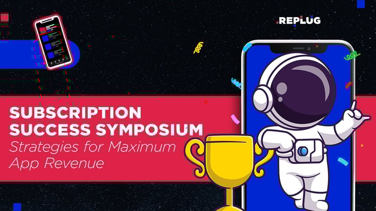 Subscription Success Symposium: Strategies for Maximum App Revenue