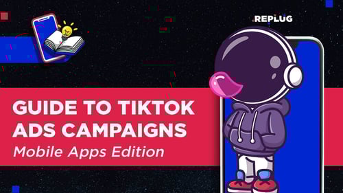 Guide to TikTok Campaigns: Mobile Apps Edition