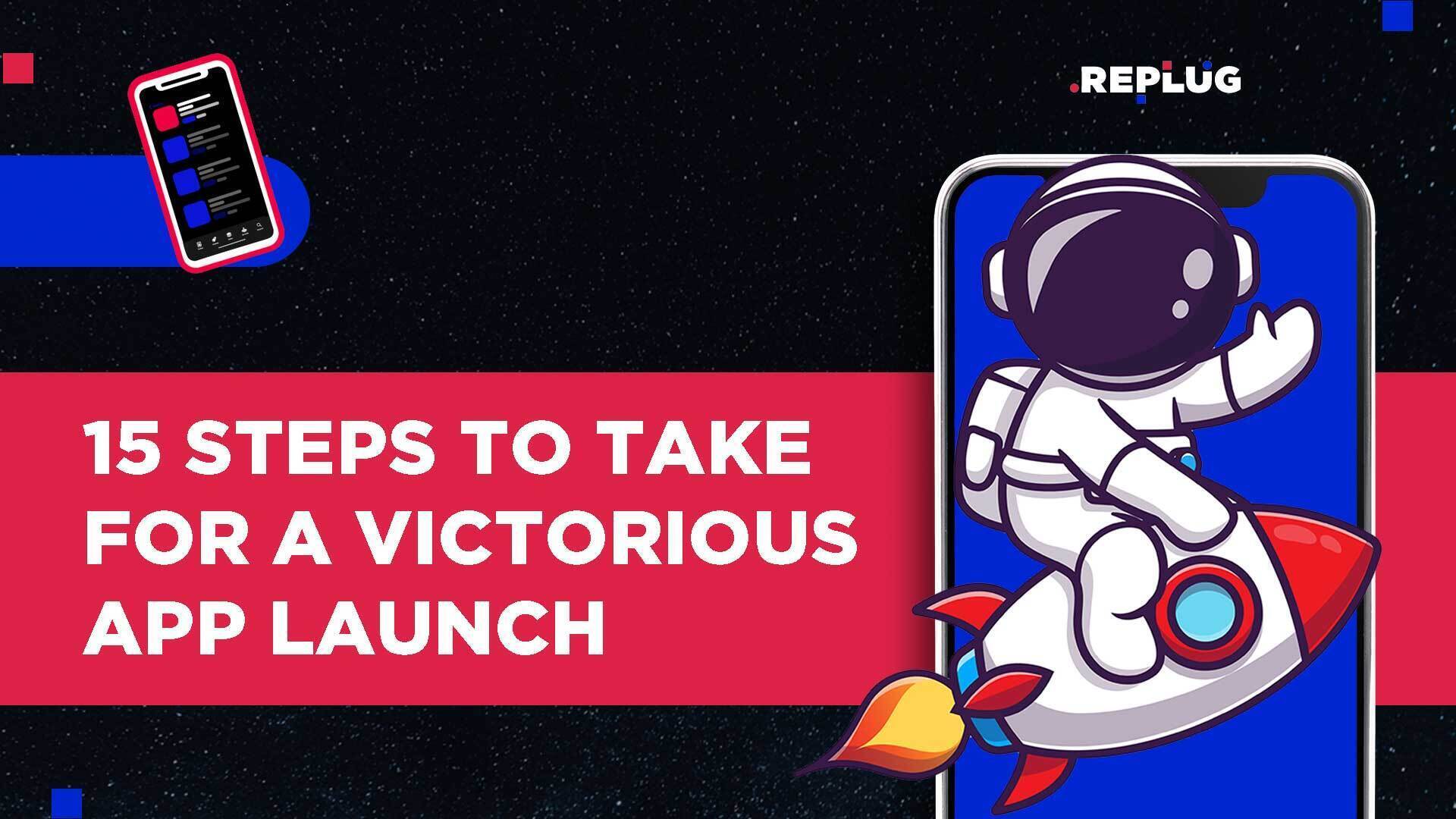 15 Steps You Must Take for a Successful App Launch in 2024 and Beyond