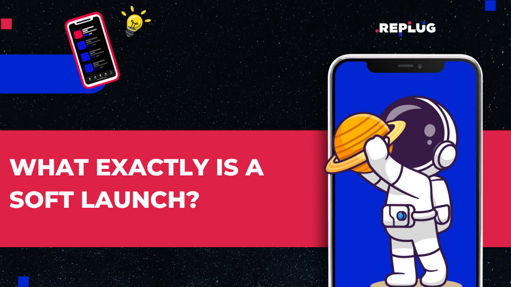 What Exactly Is a Soft Launch?