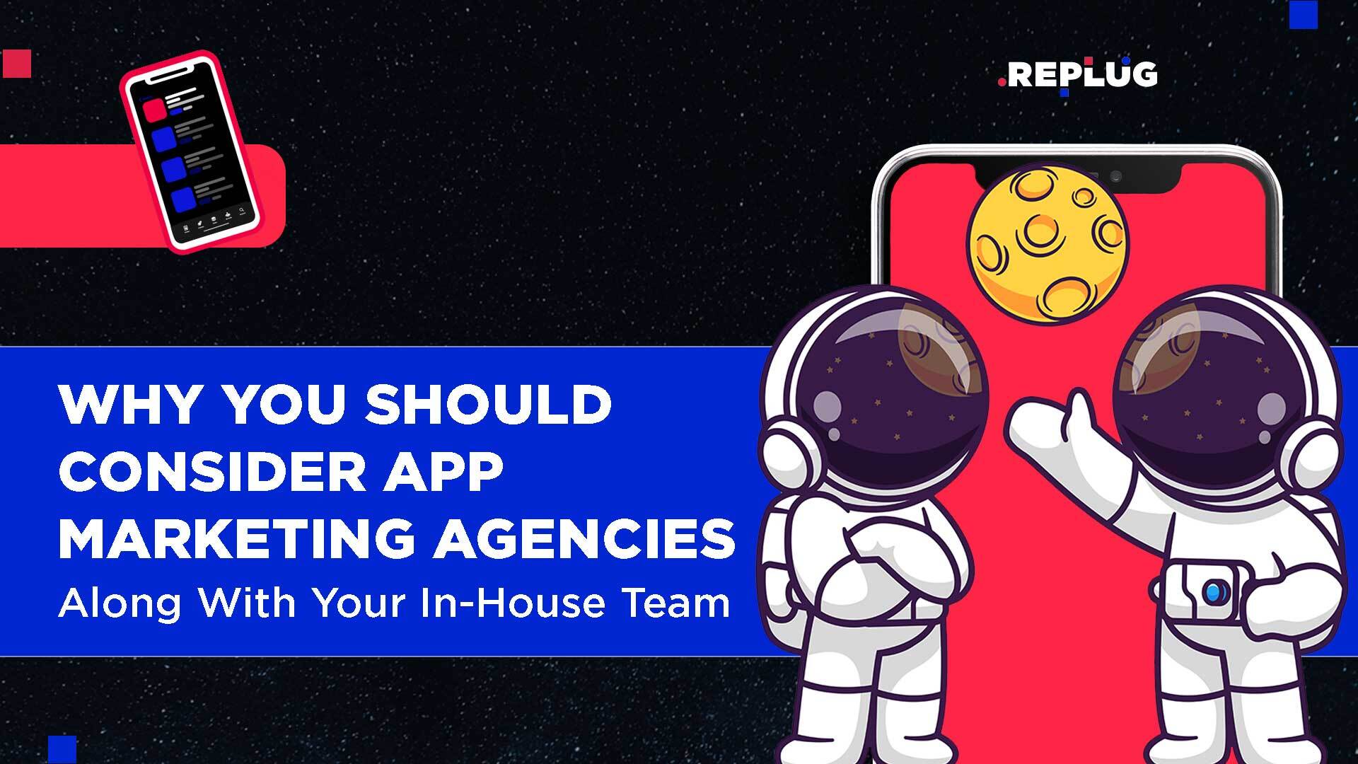 Best App Marketing Agencies: Why You Should Consider Them In 2024