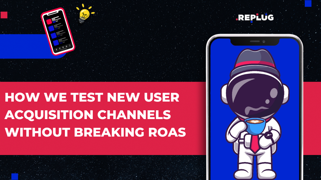 How We Test New User Acquisition Channels Without Breaking ROAS