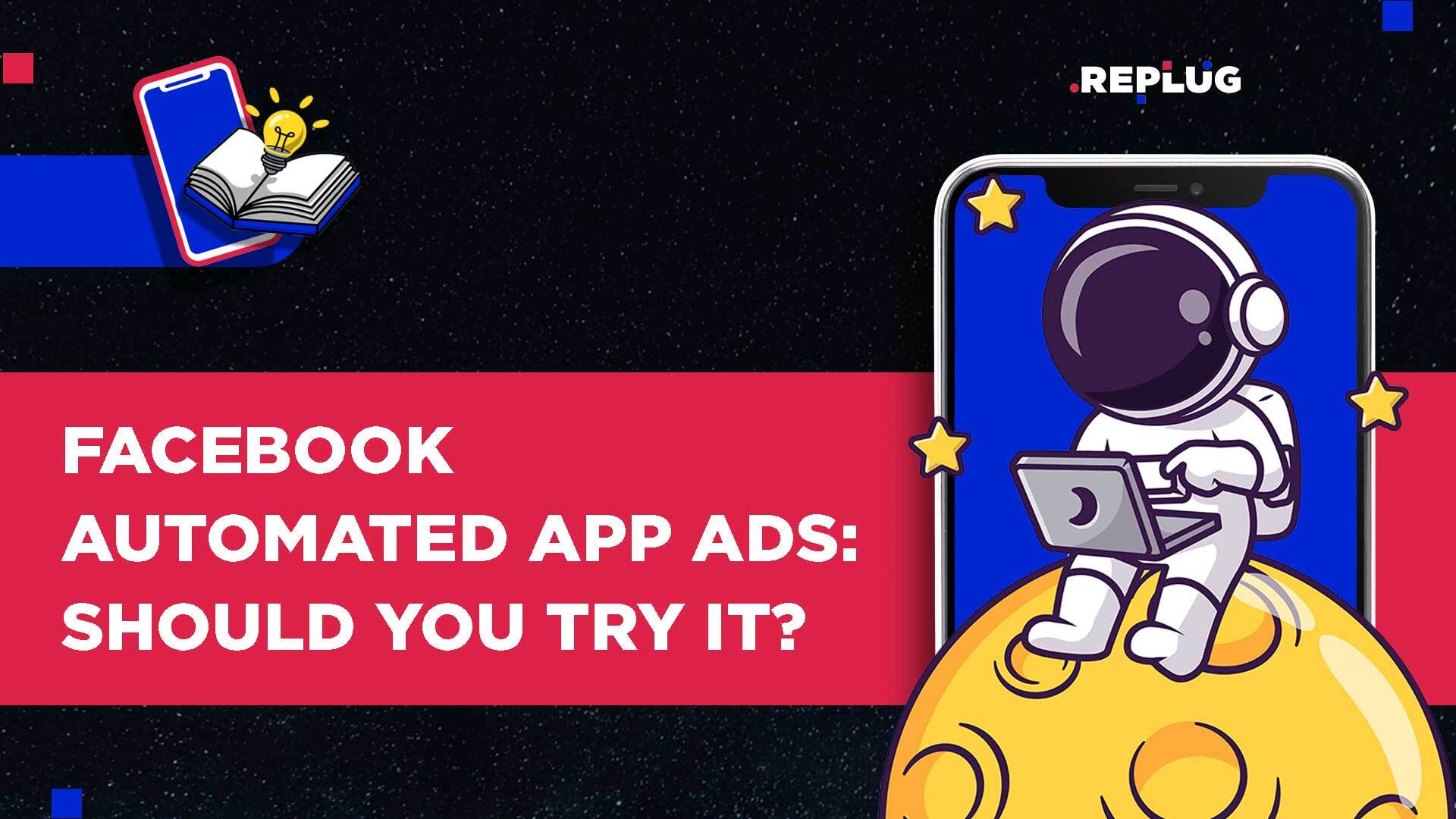 Facebook Automated App Ads: Should You Try It in 2024?
