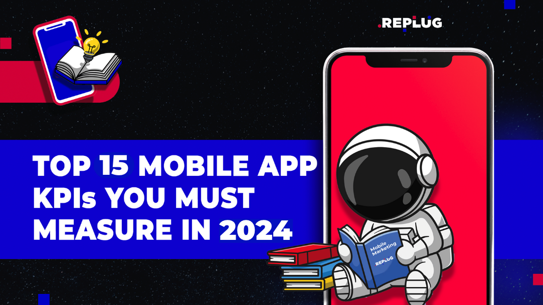 15 Mobile App Performance KPIs to Measure in 2024