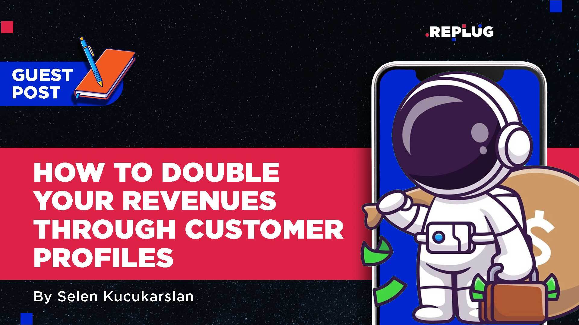 How to Double Your Revenue Through Customer Profiles