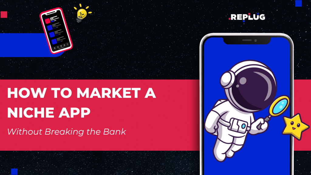 How to Market a Niche App (Without Breaking the Bank)