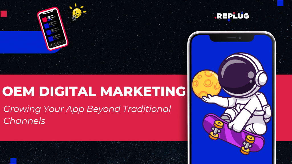 OEM Digital Marketing: Growing Your App Beyond Traditional Channels
