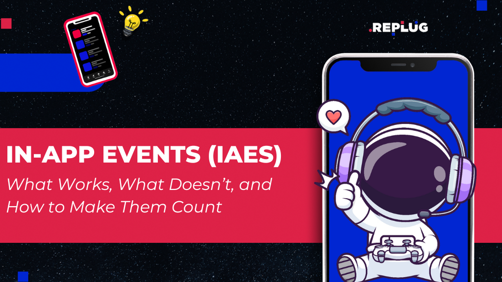 In-App Events (IAEs): What Works, What Doesn’t, and How to Make Them Count