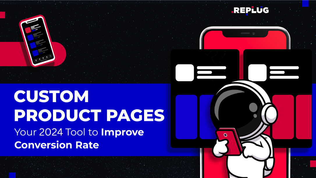 Custom Product Pages: Your 2024 Tool to Improve Conversion Rate