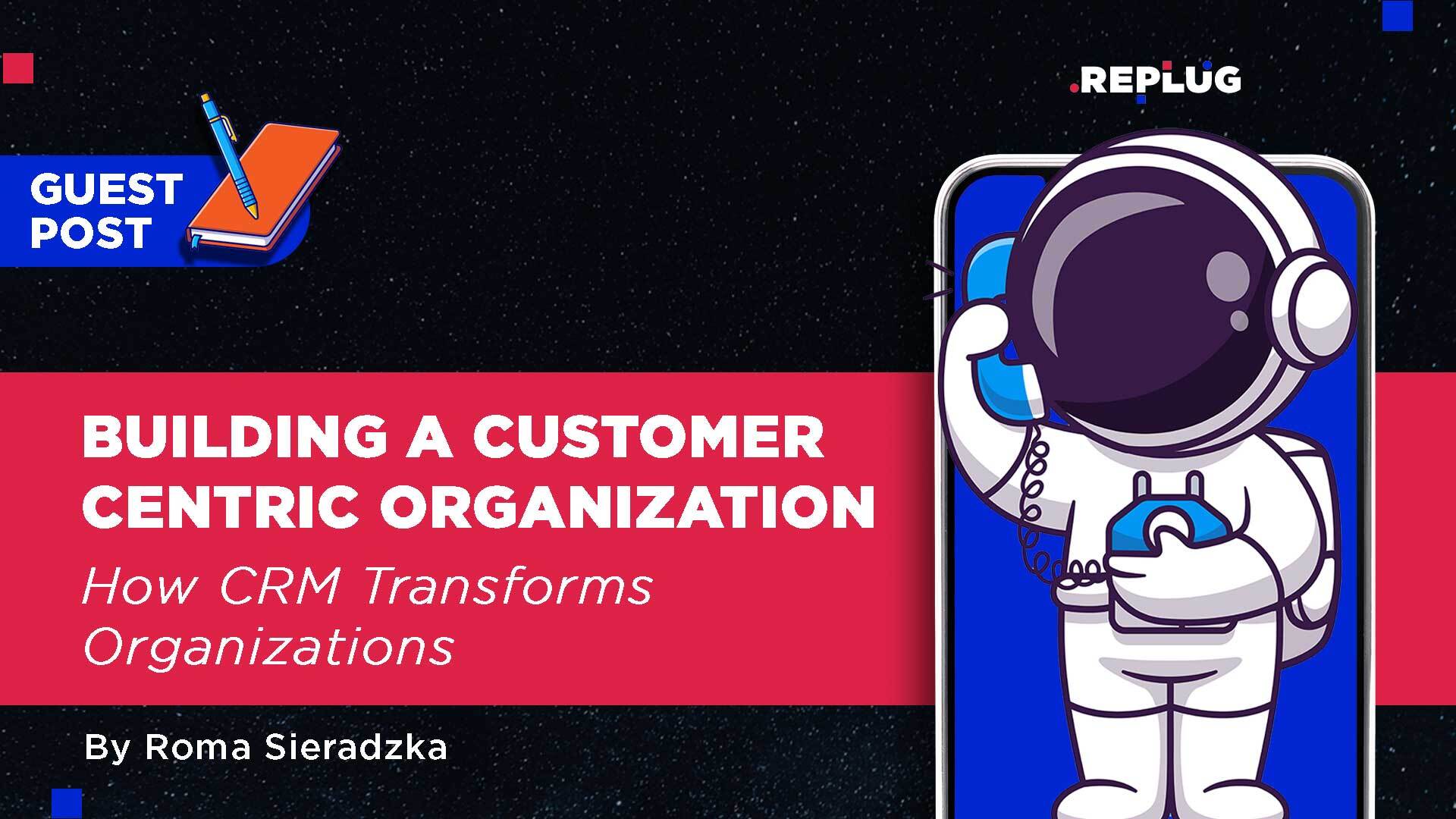 Building a Customer-Oriented Culture: How CRM Transforms Organizations