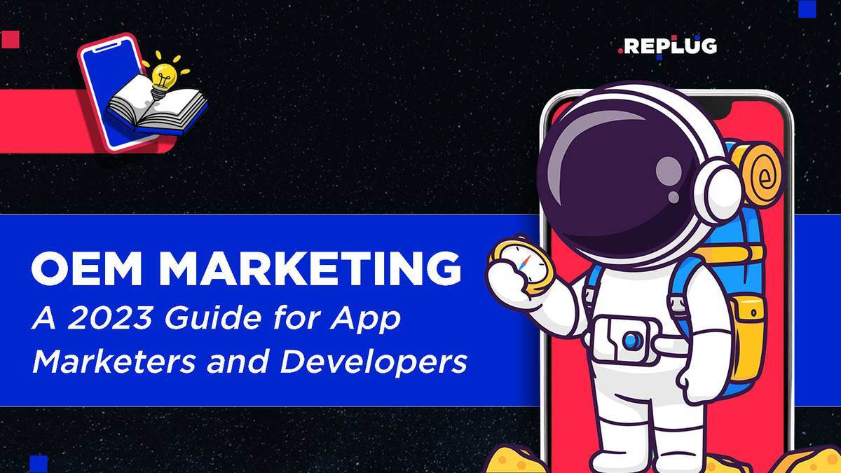 OEM Marketing: 2024 Guide for App Marketers and Developers
