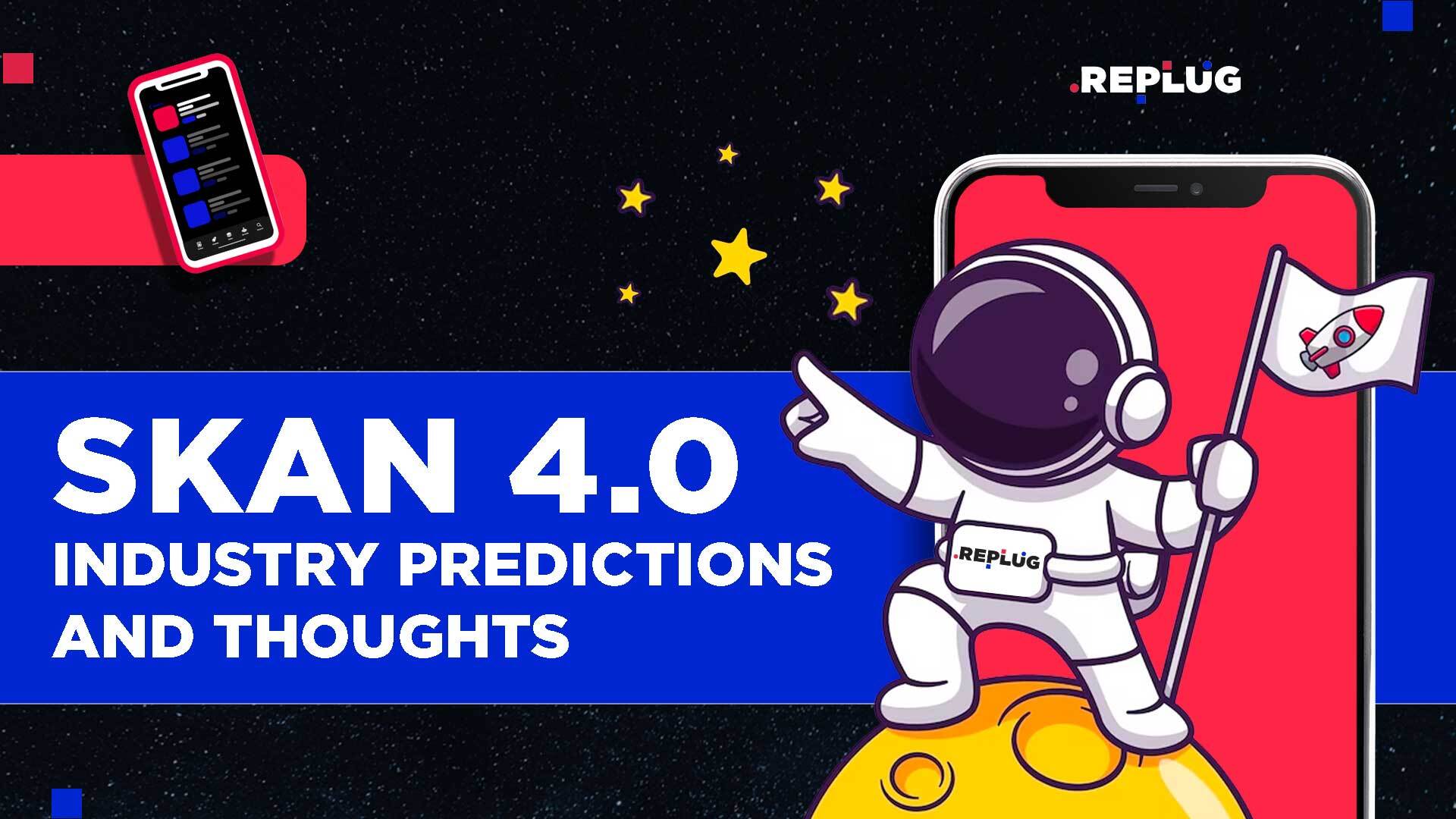 SKAN 4.0: Industry Predictions and Thoughts